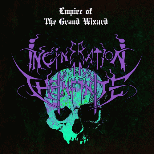 Incineration In The Infinite : Empire of the Grand Wizard